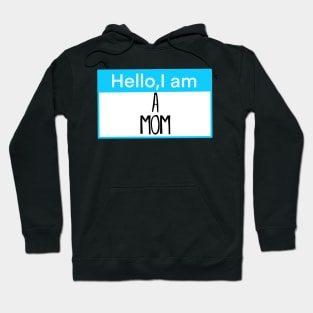 Hello, I am a mom Hoodie